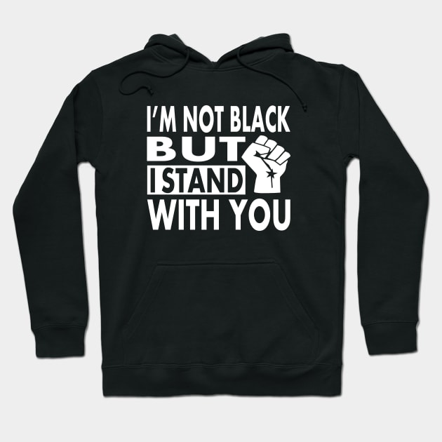 I'm not Black but I Stand With You, BLM Protest, distressed black lives matter, All lives matter Hoodie by slawers